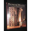 SCREEN WORKS PRACTICAL & INSPIRATIONAL IDEAS FOR MAKING AND USING SCREENS AT HOME