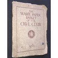 THE WASTE PAPER BASKET OF THE OWL CLUB 1921