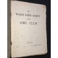 THE WASTE PAPER BASKET OF THE OWL CLUB 1921