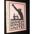 GARMENT WORKERS UNITE! THE STORY OF THE TRANSVAAL GARMENT WORKERS UNION AUG 1983