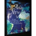 ATLAS OF THE NEW AGE THE ORIGINS AND DEVELOPMENTS OF THE WORLD`S SPIRITUAL AND MYSTICAL TRADITIONS