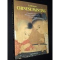 LOOKING AT CHINESE PAINTING - A COMPREHENSIVE GUIDE TO THE PHILOSOPHY, TECHNIQUE AND HISTORY