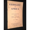 GERMANY IN AFRICA - A SERIES OF ARTICLES DEALING WITH THE ? OF THE FORMER GERMAN AFRICAN COLONIES