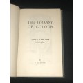 THE TYRANNY OF COLOUR A STUDY OF THE INDIAN PROBLEM IN SOUTH AFRICA BY P.S. JOSHI
