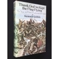 THANK GOOD WE KEPT THE FLAG FLYING THE SIEGE AND RELIEF OF LADYSMITH 1899 - 1900 BY KENNETH GRIFFITH