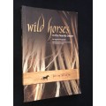 WILD HORSES IN THE NAMIB DESERT AN EQUINE BIOGRAPHY - MANFRED GOLDBECK AND TELANE SWILLING INSCRIBED