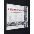 A BIGGER PICTURE A MANUAL OF PHOTOJOURNALISM IN SOUTHERN AFRICA BY MARGARET WALLER