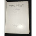 AFRICAN CONTRASTS THE STORY OF A SOUTH AFRICAN PEOPLE BY R.H.W. SHEPHERD & B.G. PAVER