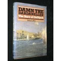 DAMN THE DARDANELLES THE STORY OF GALLIPOLI BY JOHN LAFFIN