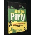 AFTER THE PARY A PERSONAL AND POLITICAL JOURNEY INSIDE THE ANC BY ANDREW FEINSTEIN SIGNED