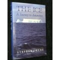 THE ICE A JOURNEY TO ANTARCTICA BY STEPHEN J. PYNE