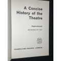 A CONCISE HISTORY OF THE THEATRE BY PHYLLIS HARTNOLL