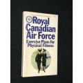 ROYAL CANADIAN AIRFORCE EXERCISE PLANS FOR PHYSICAL FITNESS