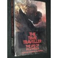 THE TIME TRAVELLER THE LIFE OF H.G. WELLS BY NORMAN & JEANNE MACKENZIE