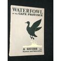 WATERFOWL OF THE CAPE PROVINCE A GUIDE FOR HUNTER`S AND NATURALISTS