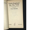 LITTLE ENGLAND ON THE VELD THE ENGLISH PRIVATE SCHOOL SYSTEM IN SOUTH AFRICA BY PETER RANDALL