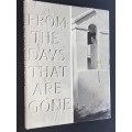 FROM THE DAYS THAT ARE GONE - CAPE TOWN PHOTOGRAPHIC SOCIETY SURVEY GROUP LIMITED EDITION