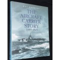 THE AIRCRAFT CARRIER STORY 1908-1945 BY GUY ROBBINS