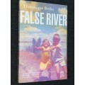 FALSE RIVER  A NOVEL BY DOMINIQUE BOTHA