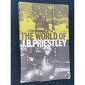 THE WORLD OF J.B. PRIESTLEY EDITED BY DONALD GUNN MACRAE UNCORRECTED PROOF COPY