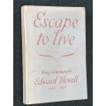 ESCAPE TO LIVE BY WING COMMANDER EDWARD HOWELL
