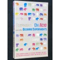 ELEPHANTS ON ACID AND OTHER BIZARRE EXPERIMENTS BY ALEX BOESE