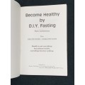 BECOME HEALTHY BY D.I.Y. FASTING BY SAM LIEBERMAN
