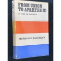 FROM UNION TO APARTHEID A TREK TO ISOLATION BY MARGARET BALLINGER SIGNED