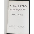 CALLIGRAPHY FOR THE BEGINNER BY TOM GOURDIE