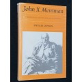 JOHN X. MERRIMAN PARADOXIAL SOUTH AFRICAN STATESMAN BY PHYLLIS LEWSEN