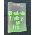 RHODESIA ENDING AN ERA BY MAJOR-GENERAL H.P.W. HUTSON