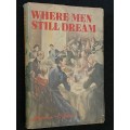 WHEN MEN STILL DREAM BY LAWRENCE G. GREEN