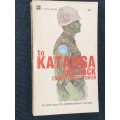 TO KATANGA AND BACK BY CONOR CRUISE O` BRIEN