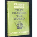PLANT DRUGS THAT CHANGED THE WORLD BY NORMAN TAYLOR
