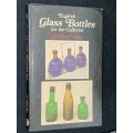 ENGLISH GLASS BOTTLES FOR THE COLLECTOR BY GEOFFREY WILLS