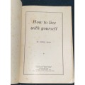 HOW TO LIVE WITH YOURSELF BY DR. MURRAY BANKS 1959