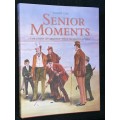 SENIOR MOMENT THE STORY OF SENIORS` GOLF IN SOUTH AFRICA BY TALBOT COX