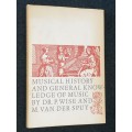 MUSICAL HISTORY AND GENERAL KNOWLEDGE OF MUSIC BY DR. P. WISE AND M. VAN DER SPUY