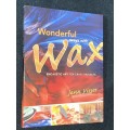 WONDERFUL WAYS WITH WAX BY JANN VISSER
