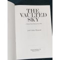 THE VAULTED SKY SOUTH AFRICAN BOMBER PILOT`S WESTERN DESERT WAR BEFORE AND AFTER - SIGNED COPY