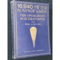16940 BOVENDE DE AARDE MIJN OPSTIJGINGEN IN DE STRATOSFEER DOOR PROF. A. PICCARD