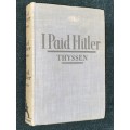 I PAID HITLER BY FRITZ THYSSEN