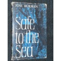 SAFE TO THE SEA BY JOSE BURMAN