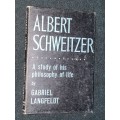 ALBERT SCHWEITZER A STUDY OF PHILOSOPHY OF LIFE BY GABRIEL LANGFELDT