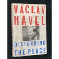 DISTURBING THE PEACE BY VACLAN HAVEL