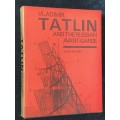 VLADIMIR TATLIN AND THE RUSSIAN AVANT-GARDE BY JOHN MILNER