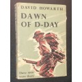 DAWN OF D-DAY THESE MEN WERE THERE BY DAVID HOWARTH