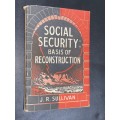 SOCIAL SECURITY BASIS OF RECONSTRUCTION BY J.R. SULLIVAN RARE PUBLICATION