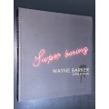 SUPER BORING BY WAYNE BARKER