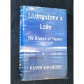 LIVINGSTONE`S LAKE THE DRAMA OF NYASA BY OLIVER RENSFORD
